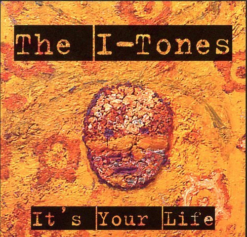 I-Tones/It's Your Life